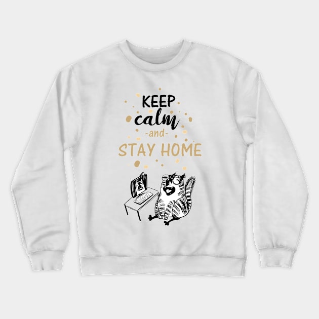 Keep Calm & Stay Home Funny Cat Social DIstancing Crewneck Sweatshirt by Shifted Time